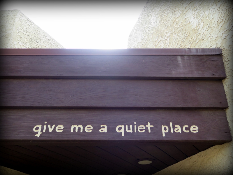 Give Me a Quiet Place
